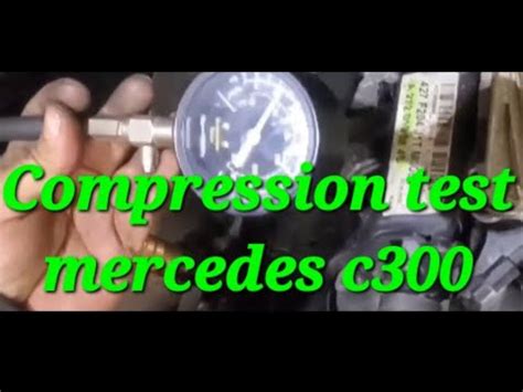 mercedes c300 compression test|Compression test. .